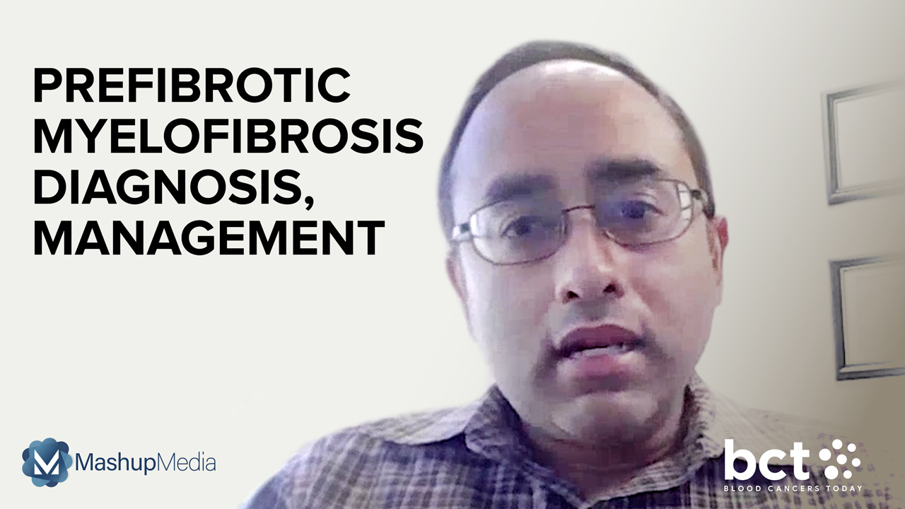 Prithviraj Bose, MD, on the Diagnosis, Management of PMF