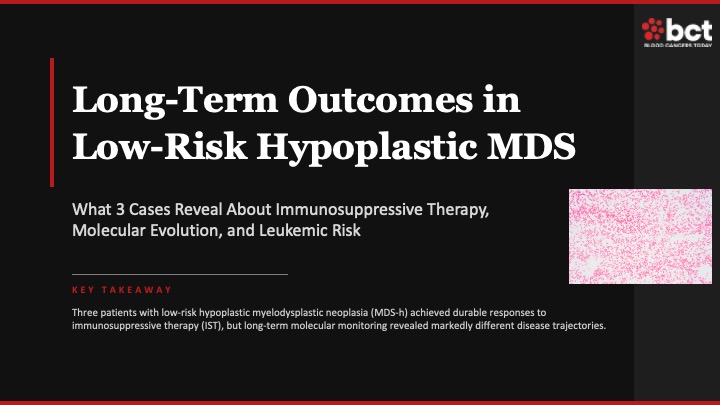 Long-Term Outcomes in Low-Risk Hypoplastic MDS | Blood Cancers Today