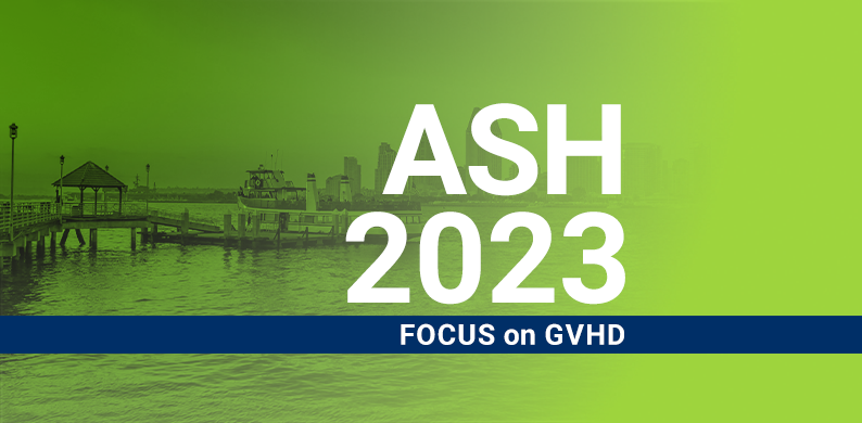 2023 ASH Annual Meeting: Focus on GVHD