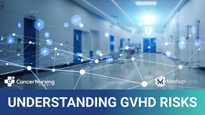 What Nurses Need to Know About GVHD Risks