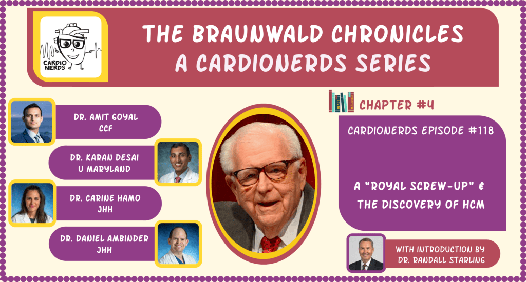 Podcast 118. The Braunwald Chronicles: A “Royal Screw-up” & The Discovery of Hypertrophic Cardiomyopathy