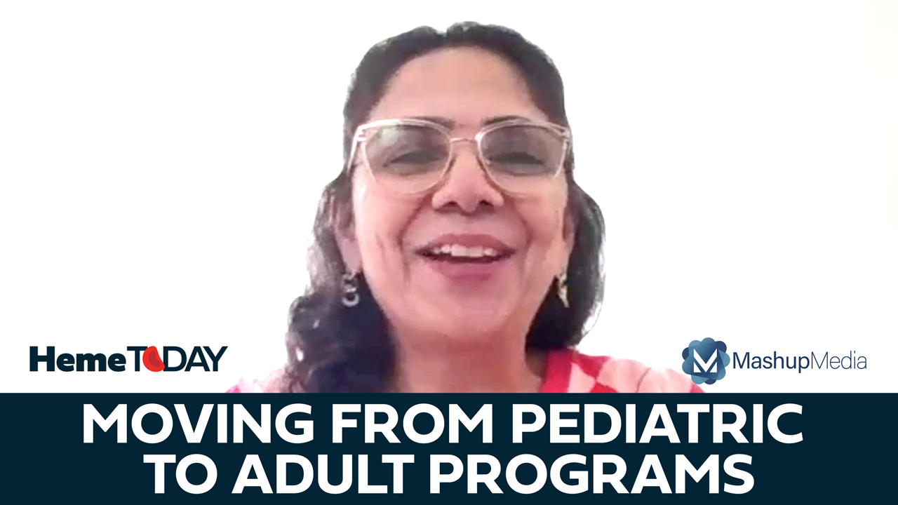 Zahra Pakbaz, MD, on the Challenges of Hematology Patients Swapping From Pediatric to Adult Programs