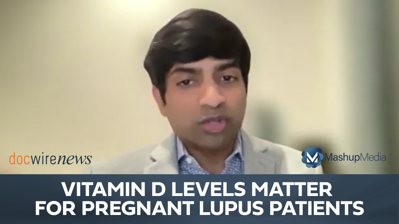 Dr. Mithu Maheswaranathan on the Link Between Vitamin D Levels, Pregnancy Outcomes in Women With Lupus