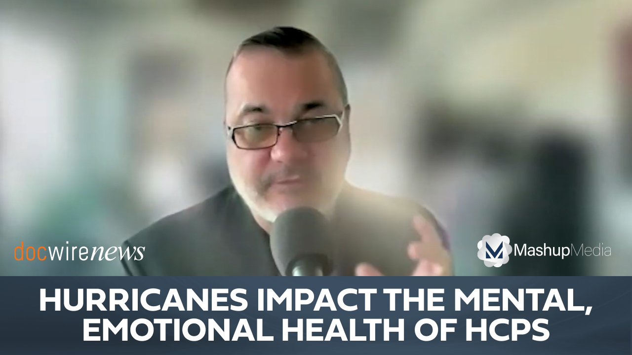 Understanding the Mental, Emotional Toll that Natural Disasters Have on Physicians