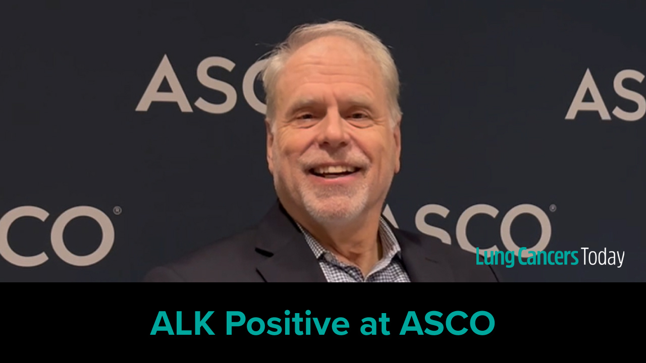 ALK Positive at ASCO 2025: Ken Culver, MD, Reflects on Experiences, Importance of Patient Advocacy